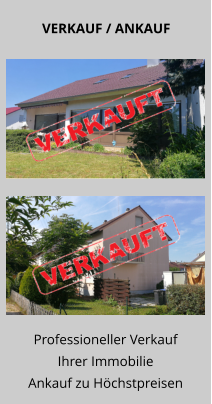 Professioneller Verkauf Ihrer Immobilie Ankauf zu Höchstpreisen VERKAUF / ANKAUF