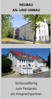 Schlüsselfertig zum Festpreis ein Ansprechpartner NEUBAU AN- UND UMBAU