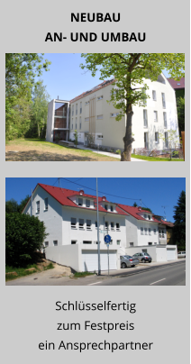 Schlüsselfertig zum Festpreis ein Ansprechpartner NEUBAU AN- UND UMBAU