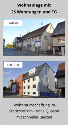 Wohnraumschaffung im Stadtzentrum - hohe Qualität mit schneller Bauzeit Wohnanlage mit 25 Wohnungen und TG vorher nachher