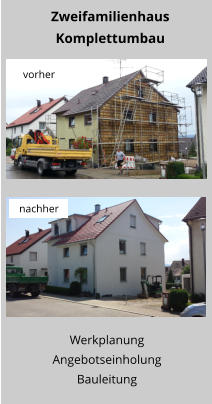 Werkplanung Angebotseinholung Bauleitung Zweifamilienhaus Komplettumbau vorher nachher