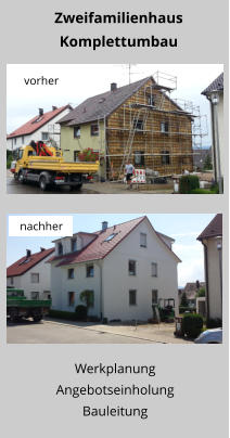 Werkplanung Angebotseinholung Bauleitung Zweifamilienhaus Komplettumbau vorher nachher
