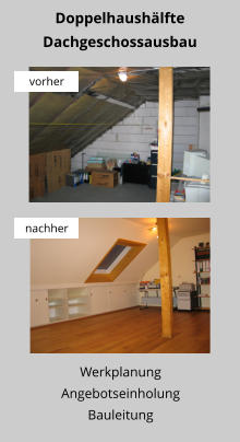 Werkplanung Angebotseinholung Bauleitung Doppelhaushälfte Dachgeschossausbau vorher nachher