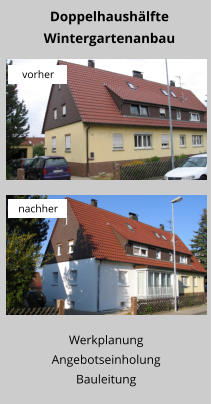 Werkplanung Angebotseinholung Bauleitung Doppelhaushälfte Wintergartenanbau vorher nachher