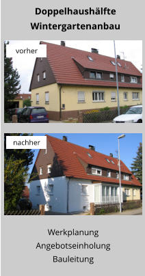 Werkplanung Angebotseinholung Bauleitung Doppelhaushälfte Wintergartenanbau vorher nachher